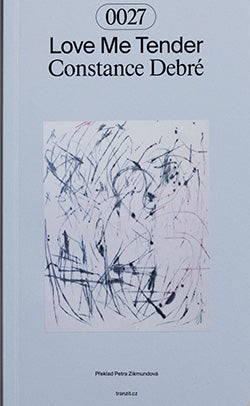 Constance Debré: Love Me Tender Autor: Constance Debré