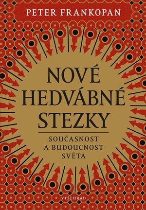 Peter Frankopan, Nové hedvábné stezky, VYŠEHRAD, prodává Albatros, 449 Kč